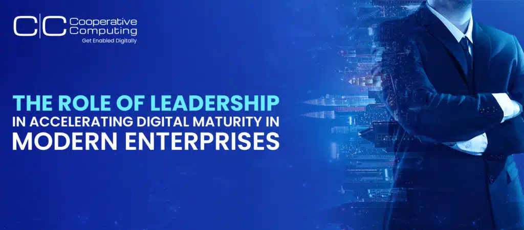 The Role of Leadership in Accelerating Digital Maturity in Modern Enterprises